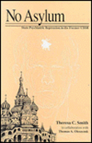 No Asylum: State Psychiatric Repression in the Former USSR de Theresa C. Smith