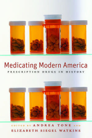 Medicating Modern America – Prescription Drugs in History de Andrea Tone