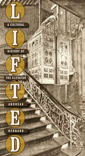 Lifted – A Cultural History of the Elevator de Andreas Bernard