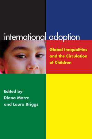 International Adoption – Global Inequalities and the Circulation of Children de Laura Briggs