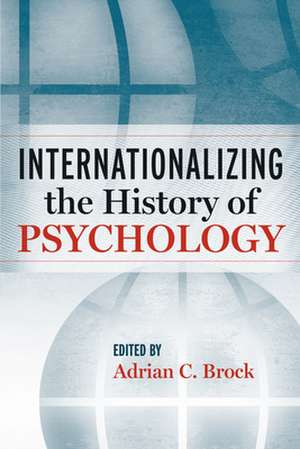 Internationalizing the History of Psychology de Adrian C. Brock