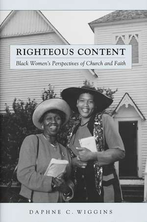 Righteous Content – Black Women`s Perspectives of Church and Faith de Daphne C. Wiggins