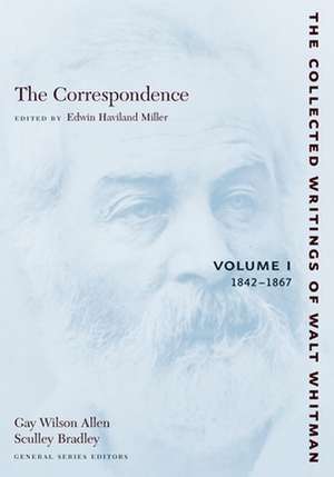 The Correspondence: Volume I – 1842–1867 de Walt Whitman