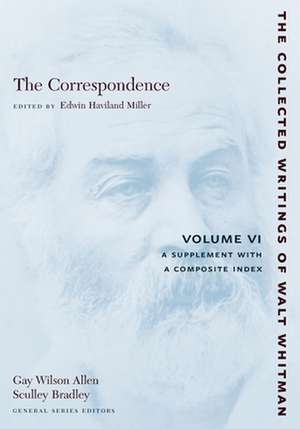 The Correspondence: Volume VI – A Supplement with a Composite Index de Walt Whitman