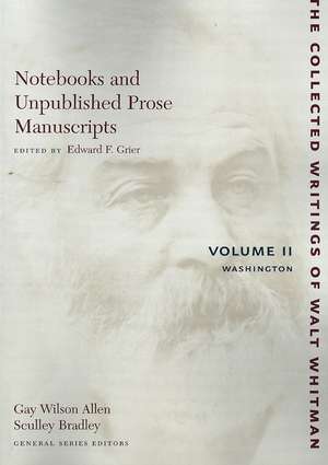 Notebooks and Unpublished Prose Manuscripts: Volume II – Washington de Walt Whitman