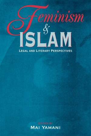 Feminism and Islam: Legal and Literary Perspectives de Dongping Han