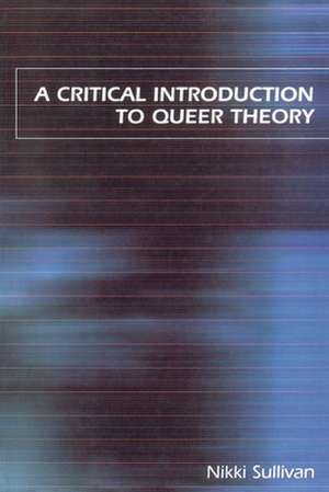 A Critical Introduction to Queer Theory de Nikki Sullivan