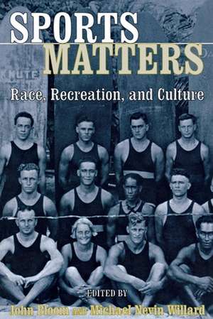 Sports Matters – Race, Recreation, and Culture de John Bloom