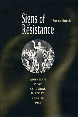 Signs of Resistance – American Deaf Cultural History, 1900 to World War II de Susan Burch