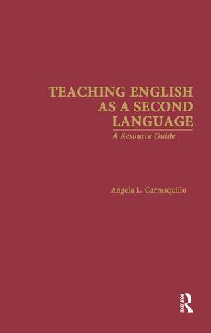 Teaching English as a Second Language: A Resource Guide de Angela L. Carrasquillo