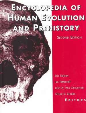 Encyclopedia of Human Evolution and Prehistory: Second Edition de Eric Delson