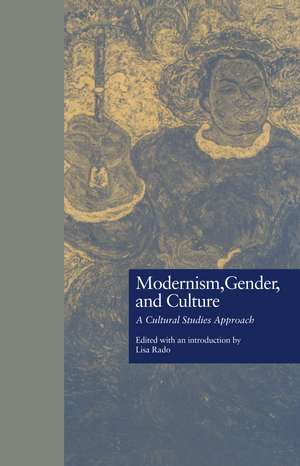 Modernism, Gender, and Culture: A Cultural Studies Approach de Lisa Rado