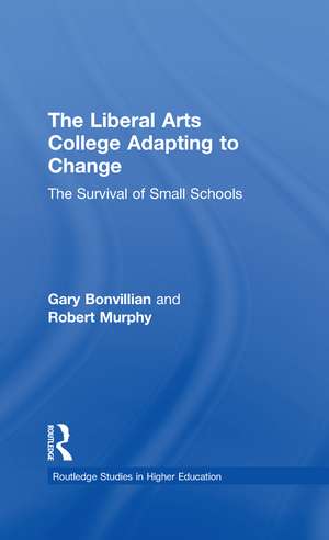 The Liberal Arts College Adapting to Change: The Survival of Small Schools de Gary Bonvillian