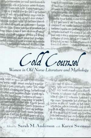 The Cold Counsel: The Women in Old Norse Literature and Myth de Sarah M. Anderson