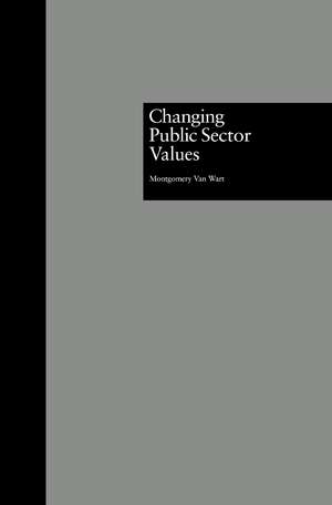 Changing Public Sector Values de Montgomery Van Wart