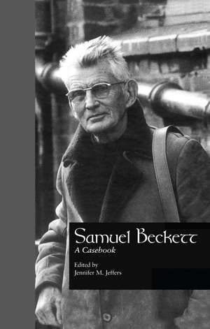 Samuel Beckett: A Casebook de Jennifer M. Jeffers