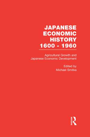 Agricultural Growth and Japanese Economic Development de Michael Smitka