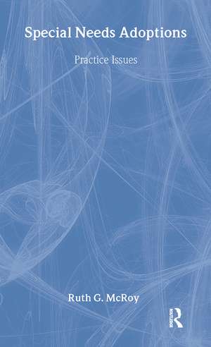 Special Needs Adoptions: Practice Issues de Ruth G. McRoy