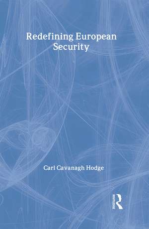 Redefining European Security de Carl C. Hodge