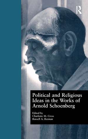 Political and Religious Ideas in the Works of Arnold Schoenberg de Charlotte M. Cross