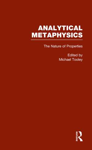 The Nature of Properties: Nominalism, Realism, and Trope Theory: Analytical Metaphysics de Michael Tooley