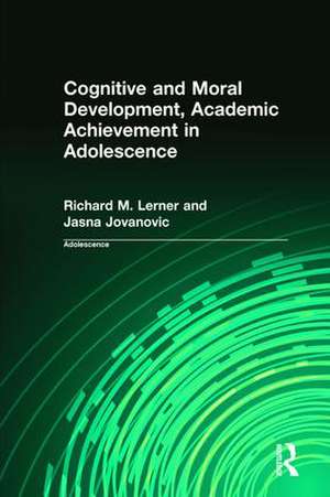 Cognitive and Moral Development, Academic Achievement in Adolescence de Richard M. Lerner