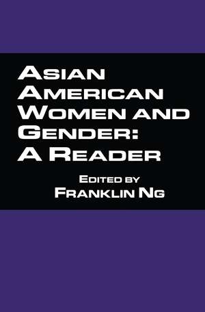 Asian American Women and Gender: A Reader de Franklin Ng