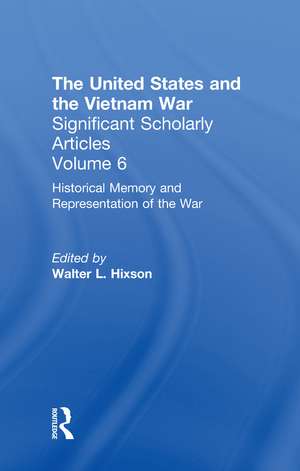 The Vietnam War: Representations, Memories, and Legacies de Walter L. Hixson