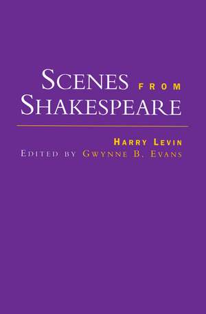 Scenes from Shakespeare de Harry Levin