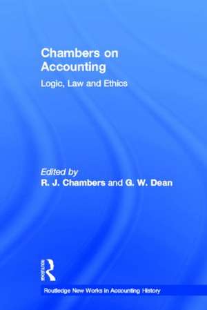 Chambers on Accounting: Logic, Law and Ethics de R.J. Chambers