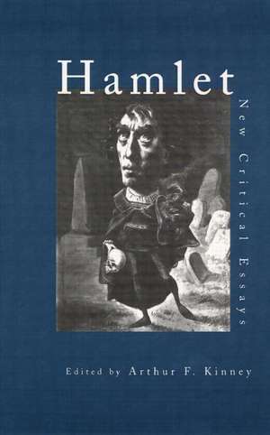 Hamlet: Critical Essays de Arthur F. Kinney