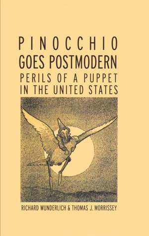 Pinocchio Goes Postmodern: Perils of a Puppet in the United States de Richard Wunderlich