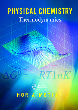 Physical Chemistry: Thermodynamics de Horia Metiu