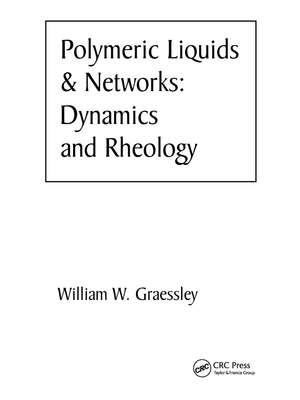 Polymeric Liquids & Networks: Dynamics and Rheology de William W. Graessley