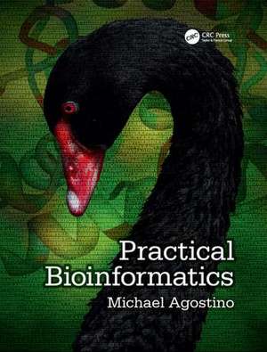 Practical Bioinformatics de Michael Agostino