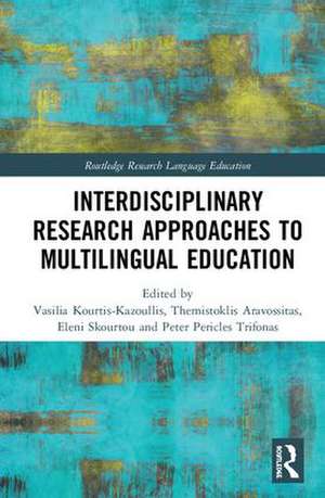 Interdisciplinary Research Approaches to Multilingual Education de Vasilia Kourtis-Kazoullis