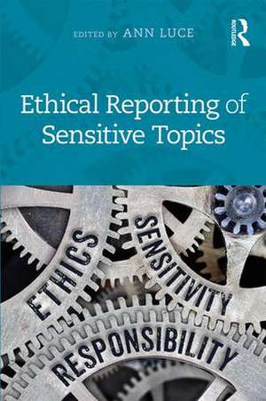 Ethical Reporting of Sensitive Topics de Ann Luce