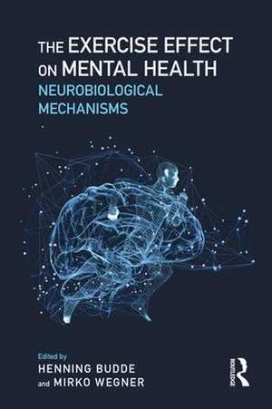 The Exercise Effect on Mental Health: Neurobiological Mechanisms de Henning Budde