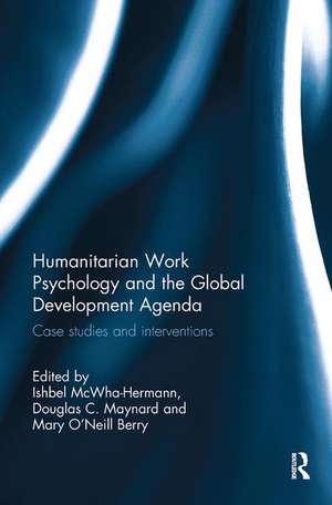 Humanitarian Work Psychology and the Global Development Agenda: Case studies and interventions de Ishbel McWha-Hermann