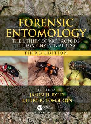 Forensic Entomology: The Utility of Arthropods in Legal Investigations, Third Edition de Jason H. Byrd