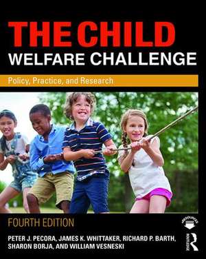 The Child Welfare Challenge: Policy, Practice, and Research de Peter J. Pecora