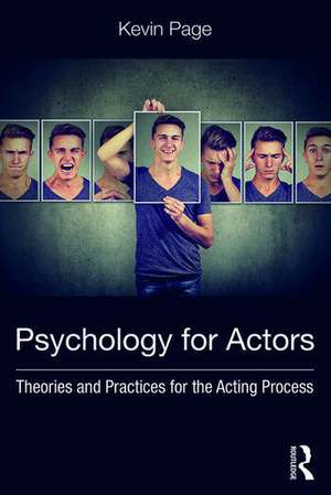 Psychology for Actors: Theories and Practices for the Acting Process de Kevin Page