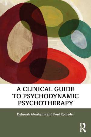 A Clinical Guide to Psychodynamic Psychotherapy de Deborah Abrahams