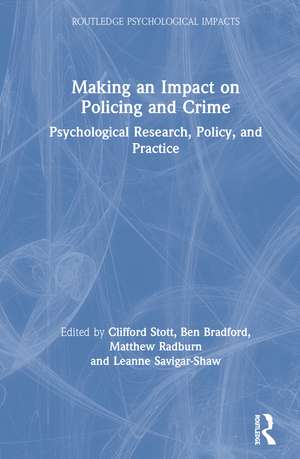 Making an Impact on Policing and Crime: Psychological Research, Policy and Practice de Clifford Stott