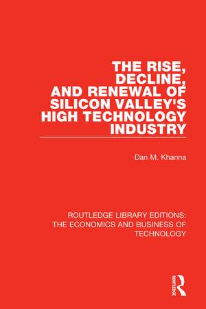 The Rise, Decline and Renewal of Silicon Valley's High Technology Industry de Dan Khanna