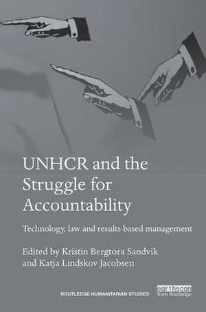 UNHCR and the Struggle for Accountability: Technology, law and results-based management de Kristin Sandvik