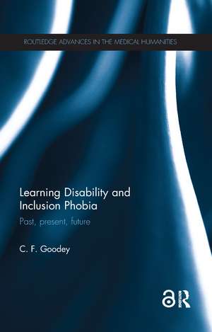 Learning Disability and Inclusion Phobia: Past, Present, Future de C. F. Goodey