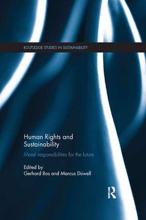 Human Rights and Sustainability: Moral responsibilities for the future de Gerhard Bos