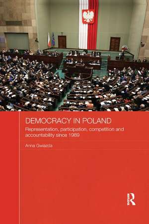 Democracy in Poland: Representation, participation, competition and accountability since 1989 de Anna Gwiazda