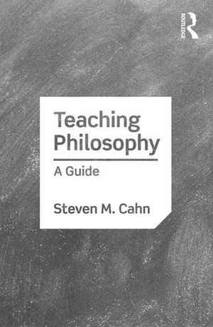 Teaching Philosophy: A Guide de Steven M. Cahn